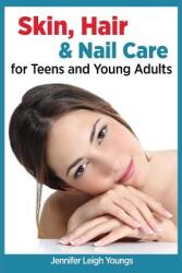 Skin Hair & Nail Care for Teens and Young Adults (ISBN: 9781940784441)