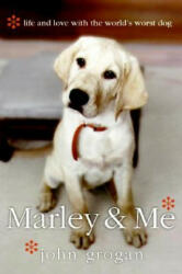 Marley & Me: Life and Love with the World's Worst Dog (ISBN: 9780060833985)