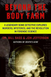 Beyond the Body Farm: A Legendary Bone Detective Explores Murders Mysteries and the Revolution in Forensic Science (ISBN: 9780060875282)