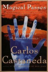 Magical Passes - Carlos Castaneda (ISBN: 9780060928827)