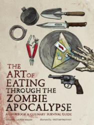 Art of Eating Through the Zombie Apocalypse - Kristian Bauthus (ISBN: 9781940363363)