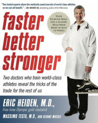 Faster, Better, Stronger: Your Exercise Bible, for a Leaner, Healthier Body in Just 12 Weeks - Eric Heiden, Massimo Testa, Deanne Musolf (ISBN: 9780061215292)