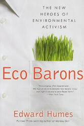 Eco Barons: The New Heroes of Environmental Activism - Edward Humes (ISBN: 9780061350306)