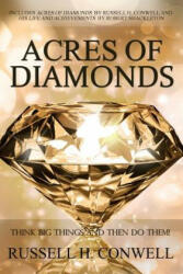 Acres of Diamonds by Russell H. Conwell - Russell H. Conwell (ISBN: 9781940177618)