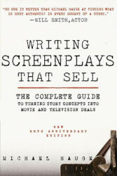 Writing Screenplays That Sell, New Twentieth Anniversary Edi - Michael Hauge (ISBN: 9780061791437)