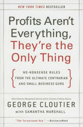 Profits Aren't Everything, They're the Only Thing - George Cloutier (ISBN: 9780061856310)
