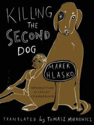 Killing The Second Dog - Marek Hlasko (ISBN: 9781939931115)