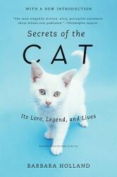 Secrets of the Cat: Its Lore Legend and Lives (ISBN: 9780061978043)