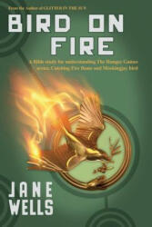 Bird on Fire - Jane Wells (ISBN: 9781939880109)