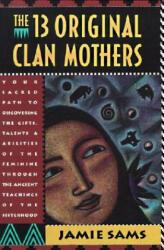 The 13 Original Clan Mothers - Jamie Sams (ISBN: 9780062507563)