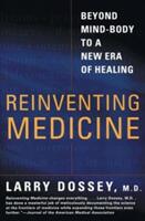 Reinventing Medicine: Beyond Mind-Body to a New Era of Healing (ISBN: 9780062516442)