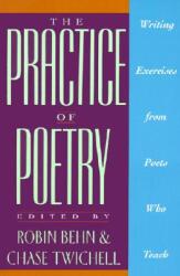 The Practice of Poetry: Writing Exercises from Poets Who Teach (ISBN: 9780062730244)