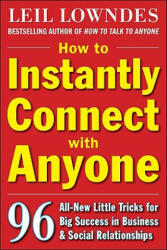 How to Instantly Connect with Anyone: 96 All-New Little Tricks for Big Success in Relationships - Leil Lowndes (ISBN: 9780071545853)