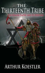 The Thirteenth Tribe: The Khazar Empire and Its Heritage (ISBN: 9781939438188)