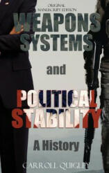 Weapons Systems and Political Stability: A History (ISBN: 9781939438089)