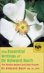 Essential Writings of Dr Edward Bach - Edward Bach (ISBN: 9780091906726)
