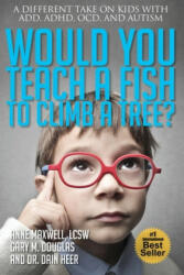 Would You Teach a Fish to Climb a Tree? (ISBN: 9781939261502)