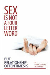 Sex Is Not a Four Letter Word But Relationship Often Times Is (ISBN: 9781939261281)