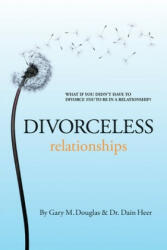 Divorceless Relationships - Gary M Douglas (ISBN: 9781939261045)