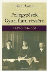 Feljegyzések gyuri fiam részére - napló 1944-ből (ISBN: 9786155480072)