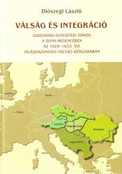 Válság és integráció - gazdasági egyesítési tervek a duna-medencében az 1929-193 (2014)