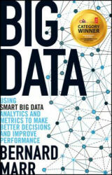Big Data - Using SMART Big Data, Analytics and Metrics To Make Better Decisions and Improve Performance - Bernard B. Marr (2015)