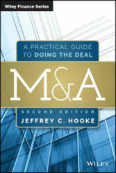 M&A 2e - A Practical Guide to Doing the Deal - Jeffrey C. Hooke (2015)