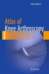 Atlas of Knee Arthroscopy - Radu Prejbeanu (2015)