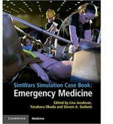 SimWars Simulation Case Book: Emergency Medicine - Lisa Jacobson, Yasuharu Okuda, Steven A. Godwin (2015)