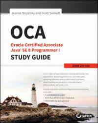 OCA - Oracle Certified Associate Java SE 8 er I Study Guide: Exam 1Z0-808 - Jeanne Boyarsky, Scott Selikoff (2015)