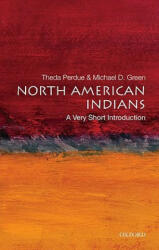 North American Indians: A Very Short Introduction - Theda Perdue, Michael D. Green (ISBN: 9780195307542)