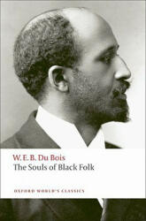 Souls of Black Folk - W. E. B. Du Bois (ISBN: 9780199555833)
