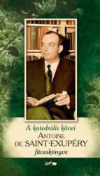 A katedrális kövei - Saint-Exupéry füveskönyve (2015)