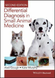 Differential Diagnosis in Small Animal Medicine 2e - Alex Gough, kate Murphy (2015)