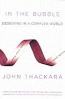 In the Bubble: Designing in a Complex World (ISBN: 9780262701150)