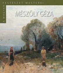Mészöly Géza - A magyar festészet mesterei (ISBN: 9789630981606)
