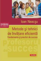 Metode si tehnici de invatare eficienta. Fundamente si practici de succes - Ioan Neacsu (ISBN: 9789734651467)