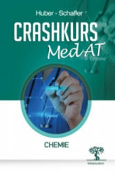 Crashkurs MedAT: Chemie, 2. Auflage, Übungsbuch zum Aufnahmestest Medizin in Österreich, Optimale Vorbereitung für MedAT-H und MedAT-Z beim MedAT 2021 - Anton Huber, Denise Schaffer (2015)