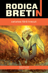 Cetatea fara trecut - Rodica Bretin (ISBN: 9786065799561)