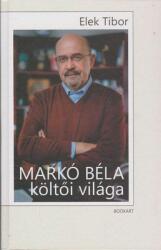 Markó Béla költői világa (ISBN: 9786068351599)