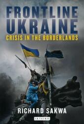 Frontline Ukraine: Crisis in the Borderlands (ISBN: 9781784530648)
