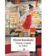 Vreme ciudata la Tokio - Hiromi Kawakami (ISBN: 9789734652280)