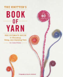 Knitter's Book of Yarn, The - Clara Parkes (ISBN: 9780307352163)
