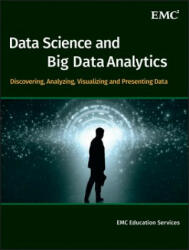 Data Science & Big Data Analytics - Discovering, A nalyzing, Visualizing and Presenting Data - EMC Education Services (2015)