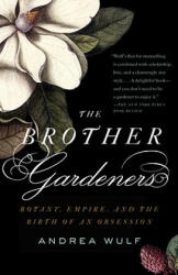 The Brother Gardeners - Andrea Wulf (ISBN: 9780307454751)