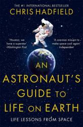 Astronaut's Guide to Life on Earth - Chris Hadfield (2015)