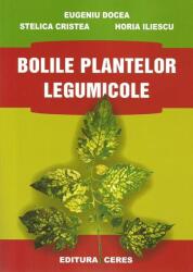 Bolile plantelor legumicole - Eugeniu Docea (ISBN: 9789734009343)