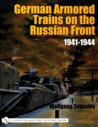 German Armored Trains on the Russian Front: 1941-1944 - Wolfgang Sawodny (2003)