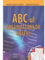 ABC-ul Organizatorilor Grafici - Roxana-Maria Gavrila, Marilena Nicolae (2015)