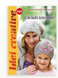 CACIULI TRICOTATE - IDEI CREATIVE 105 (2015)
